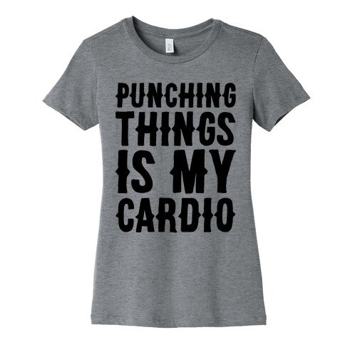 Punching Things Is My Cardio Womens T-Shirt