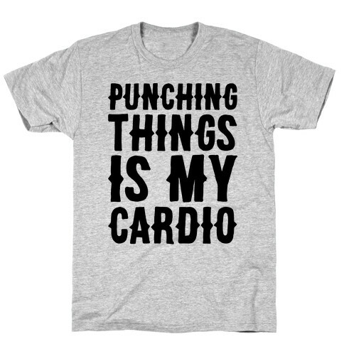 Punching Things Is My Cardio T-Shirt