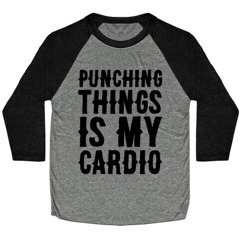 Punching Things Is My Cardio Baseball Tee