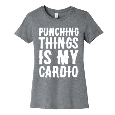 Punching Things Is My Cardio White Print Womens T-Shirt