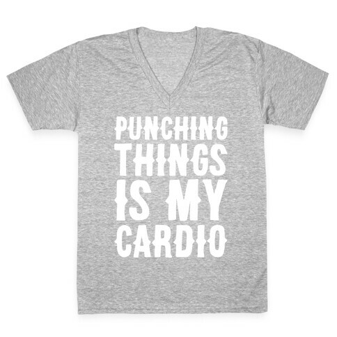 Punching Things Is My Cardio White Print V-Neck Tee Shirt