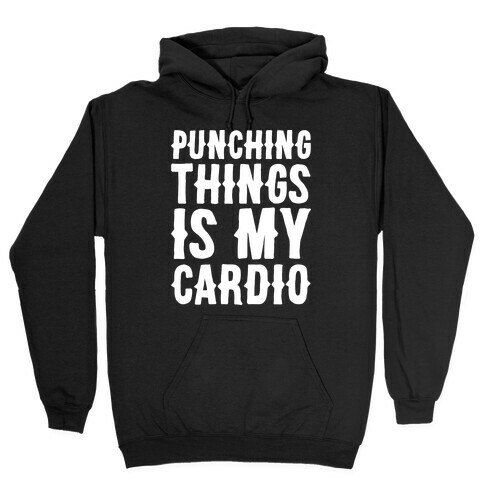 Punching Things Is My Cardio White Print Hooded Sweatshirt