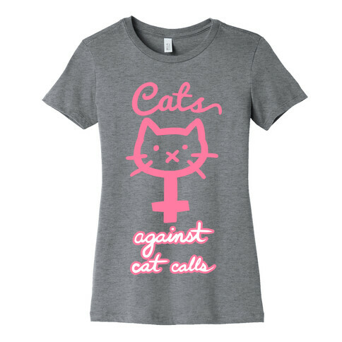 Cats Against Cat Calls Womens T-Shirt