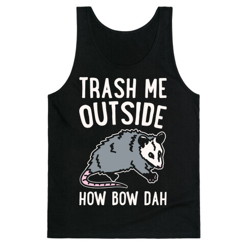 Trash Me Outside How Bow Dah Opossum Parody White Print Tank Top