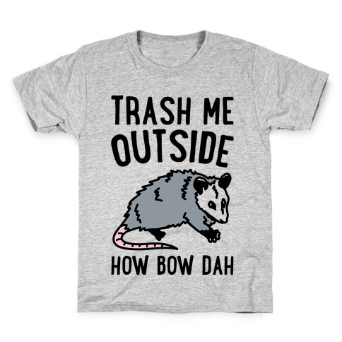 Trash Me Outside How Bow Dah Opossum Parody Kids T-Shirt