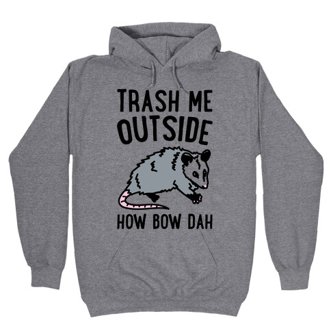 Trash Me Outside How Bow Dah Opossum Parody Hooded Sweatshirt