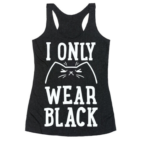 This Cat Only Wears Black Racerback Tank Top