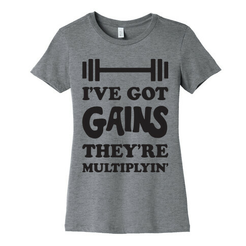 I've Got Gains They're Multiplyin' Grease Parody Womens T-Shirt