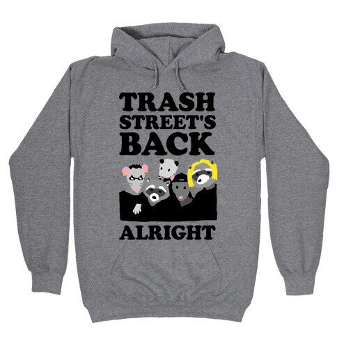 Trash Street's Back Alright Hooded Sweatshirt