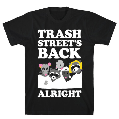Trash Street's Back Alright T-Shirt