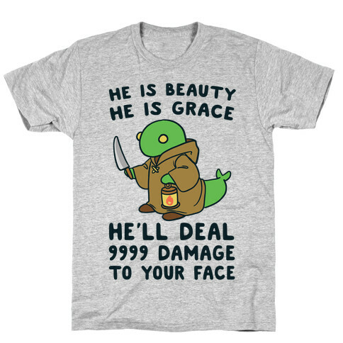 He is Beauty, He is Grace, He'll Deal 9999 Damage to your Face - Tonberry T-Shirt