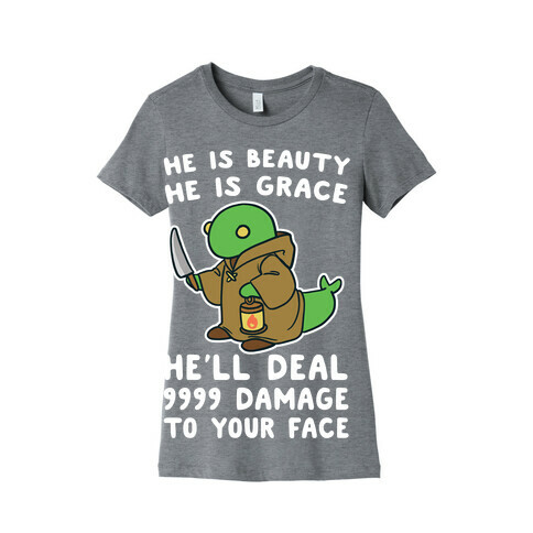 He is Beauty, He is Grace, He'll Deal 9999 Damage to your Face - Tonberry Womens T-Shirt