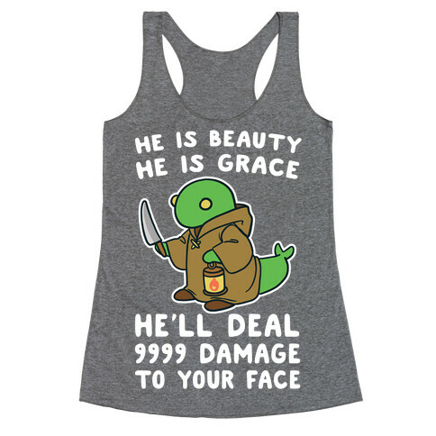 He is Beauty, He is Grace, He'll Deal 9999 Damage to your Face - Tonberry Racerback Tank Top