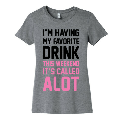 Drinking A lot This Weekend Womens T-Shirt