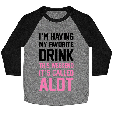 Drinking A lot This Weekend Baseball Tee