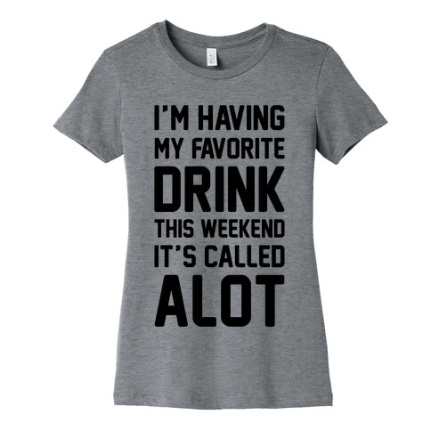 Drinking A lot This Weekend Womens T-Shirt