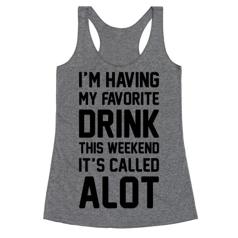 Drinking A lot This Weekend Racerback Tank Top