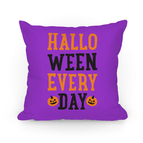 Halloween Every Day Pillow