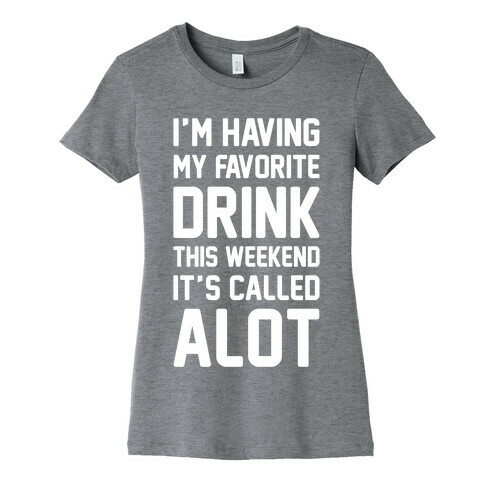 Drinking A lot This Weekend Womens T-Shirt