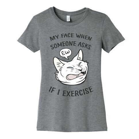 Ew, Exercise Womens T-Shirt