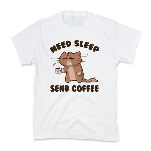 Need Sleep, Send Coffee Kids T-Shirt