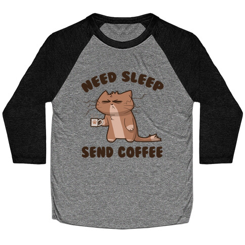 Need Sleep, Send Coffee Baseball Tee