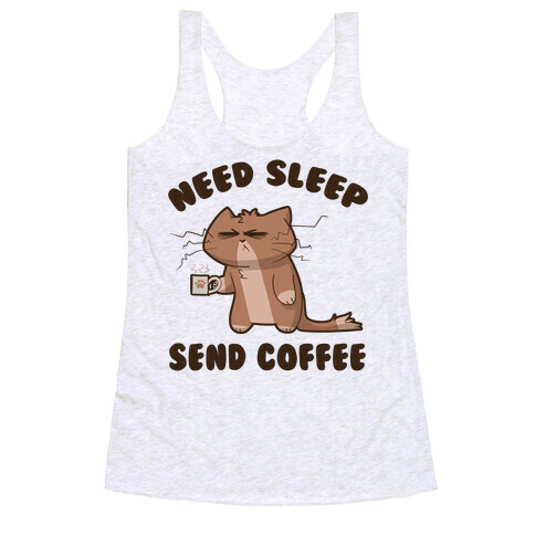 Need Sleep, Send Coffee Racerback Tank Top