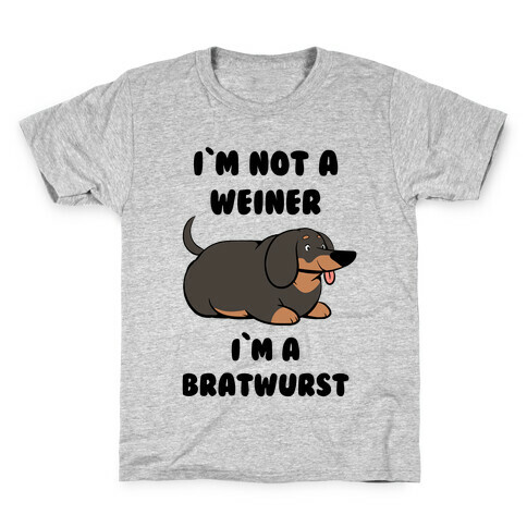 I'm Not a Weiner I'm a Bratwurst Kids T-Shirt