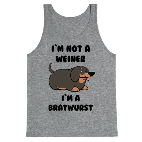 I'm Not a Weiner I'm a Bratwurst Tank Top