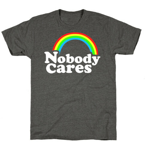 Nobody Cares T-Shirt