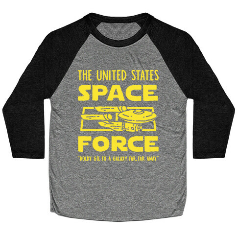 Space Force (Boldly go, to a Galaxy Far, Far Away) Baseball Tee