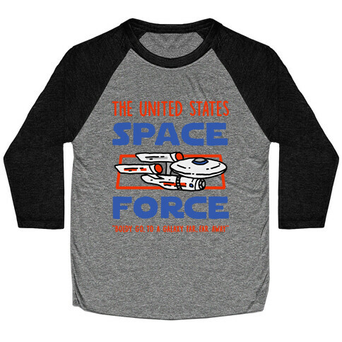 Space Force (Boldly go, to a Galaxy Far, Far Away) Baseball Tee