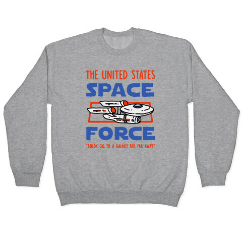 Space Force (Boldly go, to a Galaxy Far, Far Away) Pullover