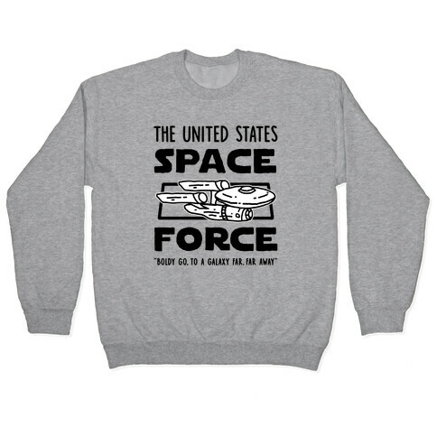 Space Force (Boldly go, to a Galaxy Far, Far Away) Pullover