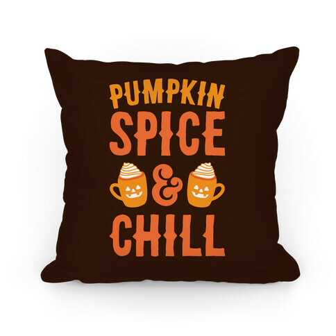 Pumpkin Spice & Chill Pillow