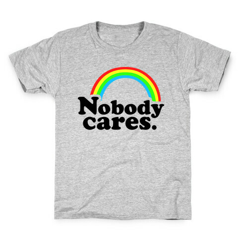 Nobody Cares Kids T-Shirt