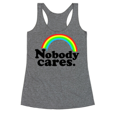 Nobody Cares Racerback Tank Top