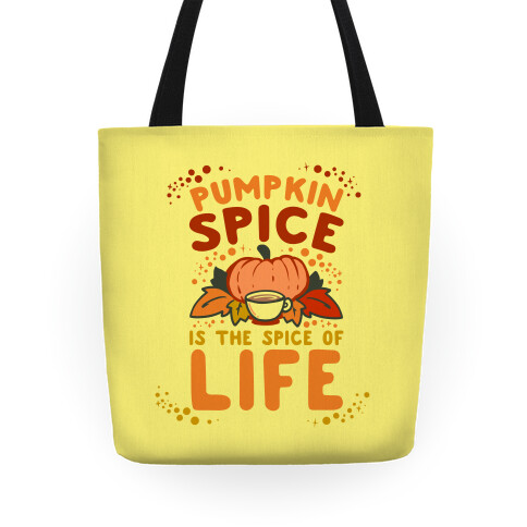 Pumpkin Spice is the Spice of Life Tote