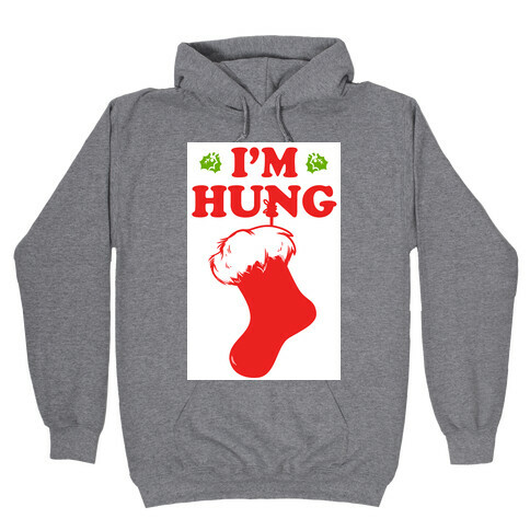 I'm Hung Hooded Sweatshirt