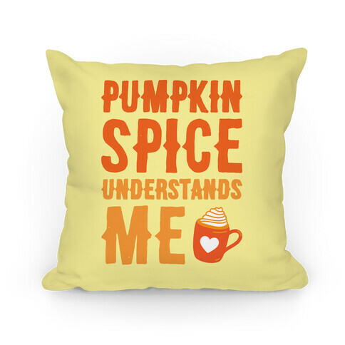 Pumpkin Spice Understands Me Pillow
