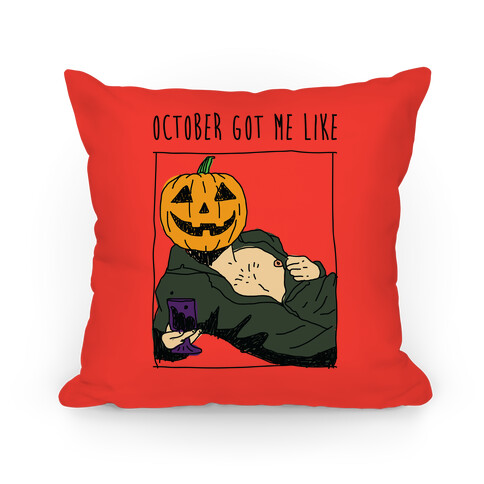 October Got Me Like Pillow