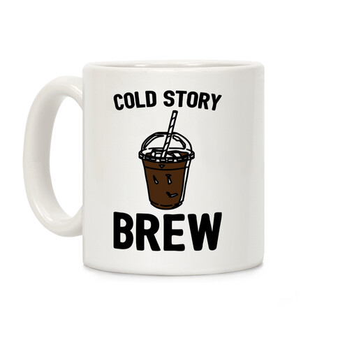 Cold Story Brew Cool Story Bro Cold Brew Parody Coffee Mug