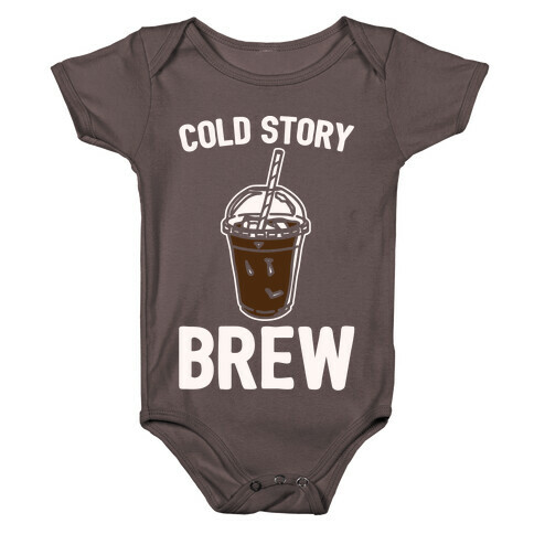 Cold Story Brew Cool Story Bro Cold Brew Parody White Print Baby One-Piece