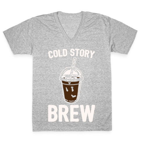 Cold Story Brew Cool Story Bro Cold Brew Parody White Print V-Neck Tee Shirt