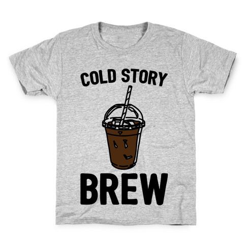 Cold Story Brew Cool Story Bro Cold Brew Parody Kids T-Shirt