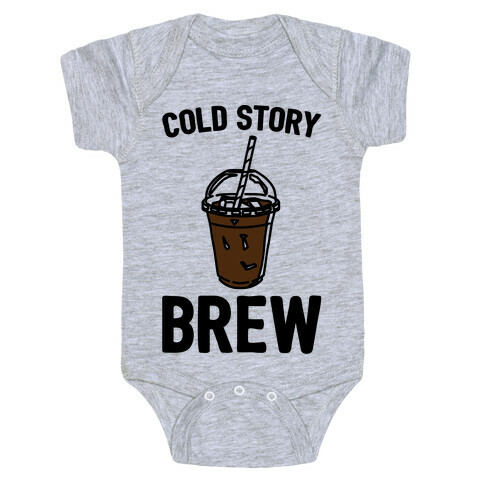 Cold Story Brew Cool Story Bro Cold Brew Parody Baby One-Piece