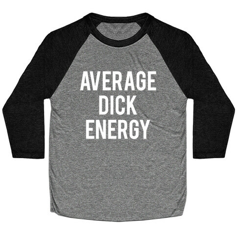 Average Dick Energy Baseball Tee