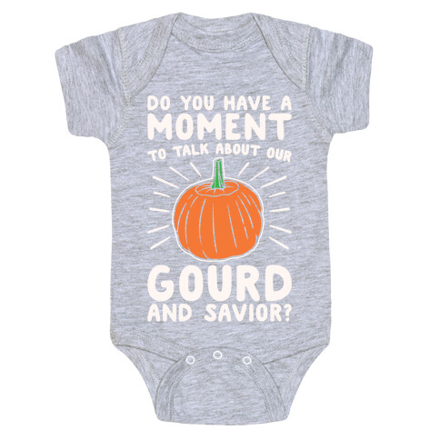 Do You Have A Moment To Talk About Our Gourd and Savior White Print Baby One-Piece