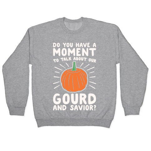 Do You Have A Moment To Talk About Our Gourd and Savior White Print Pullover