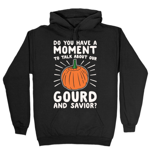 Do You Have A Moment To Talk About Our Gourd and Savior White Print Hooded Sweatshirt